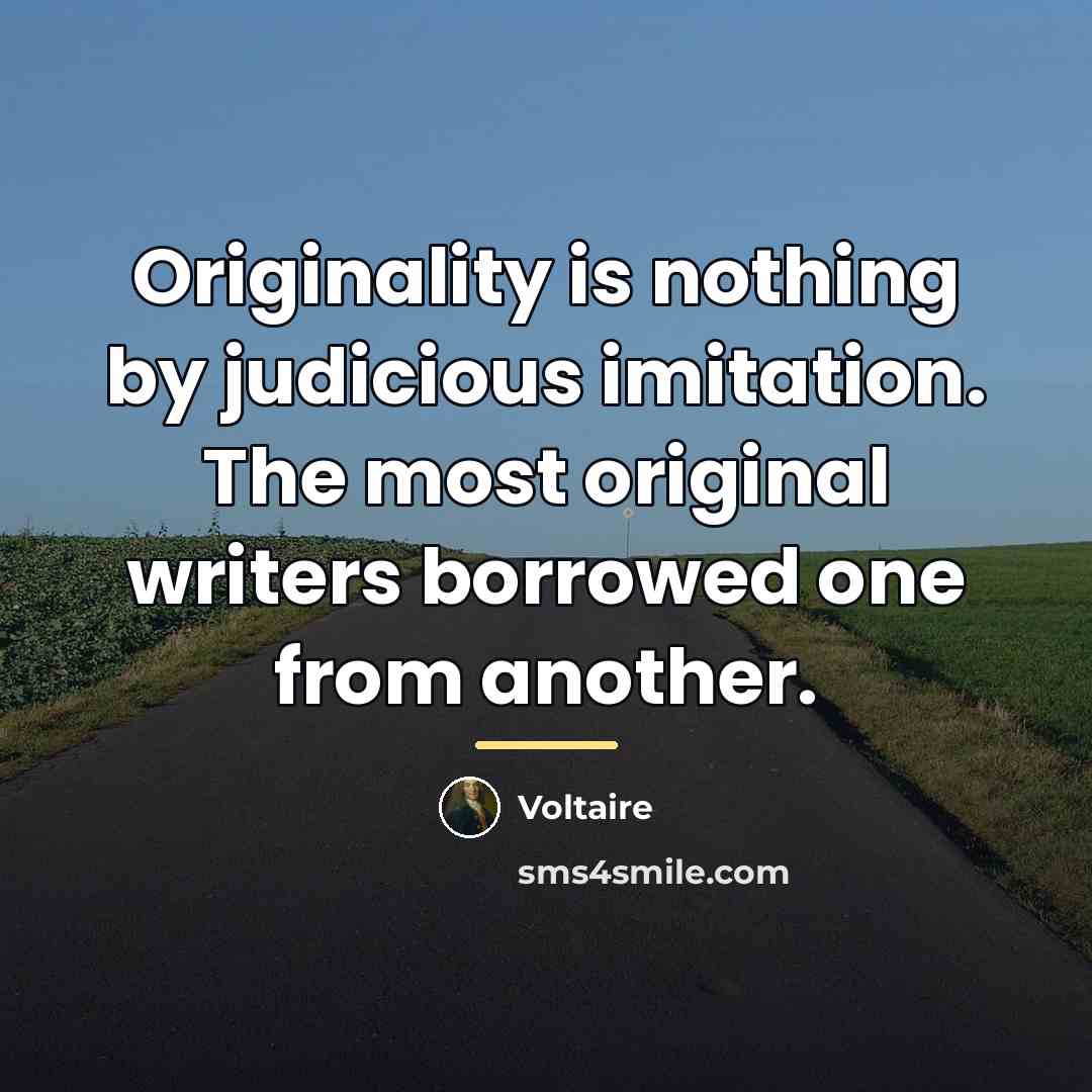 “Originality is nothing by judicious imitation. The most original writers…” quote by Voltaire