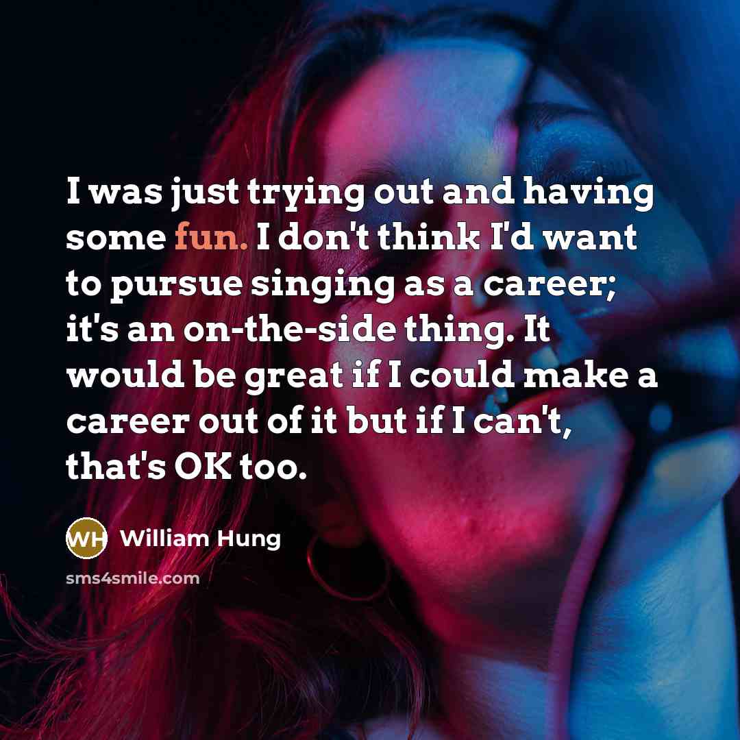 “I was just trying out and having some fun. I…” quote by William Hung
