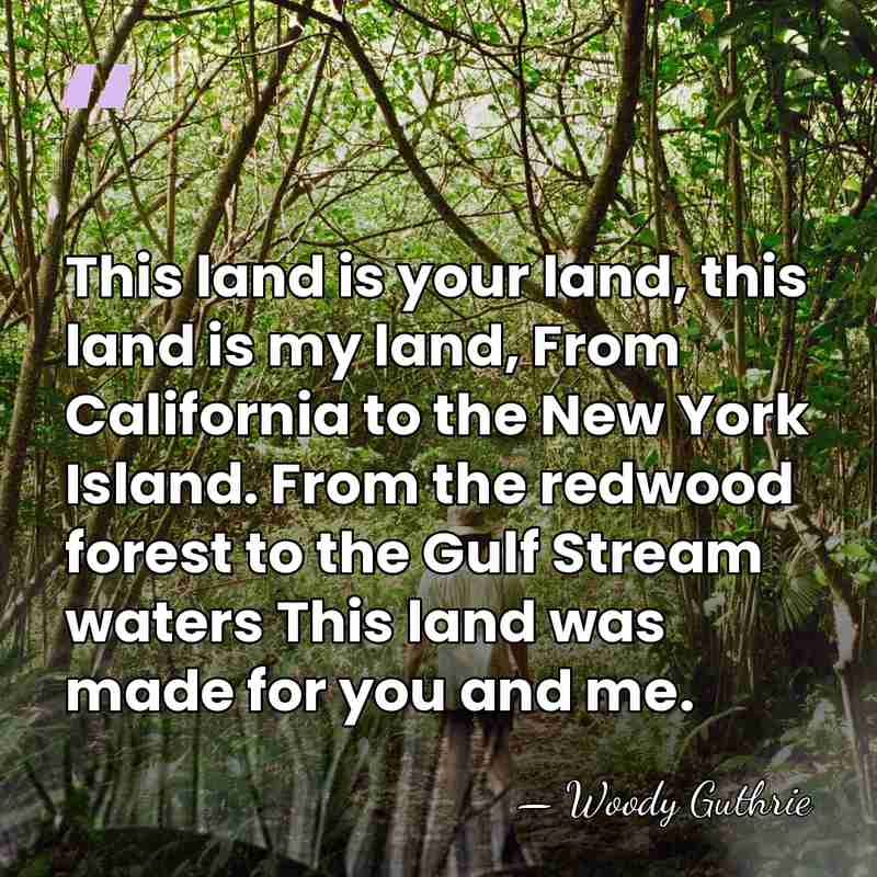 This land is your land, this land is my land, From California&hellip; - Woody Guthrie