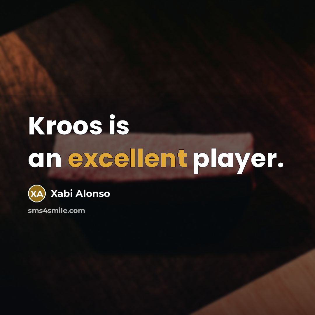 “Kroos is an excellent player.…” quote by Xabi Alonso