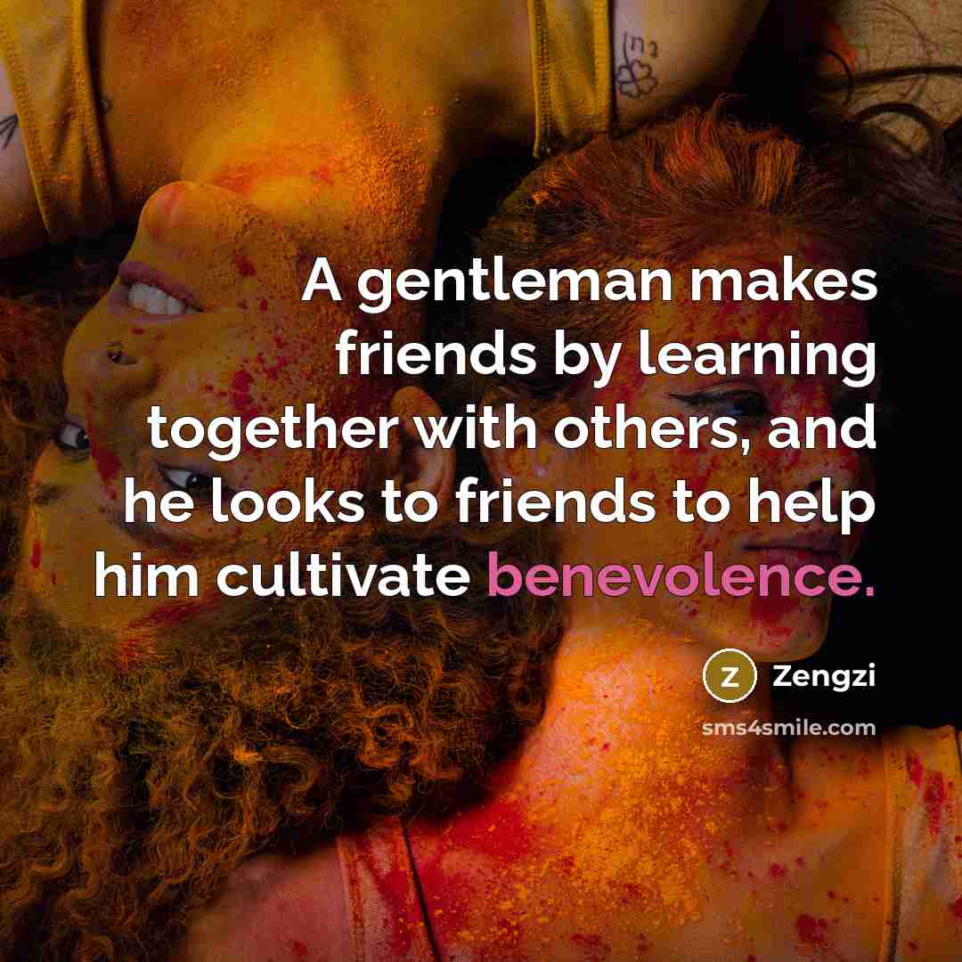 “A gentleman makes friends by learning together with others, and…” quote by Zengzi