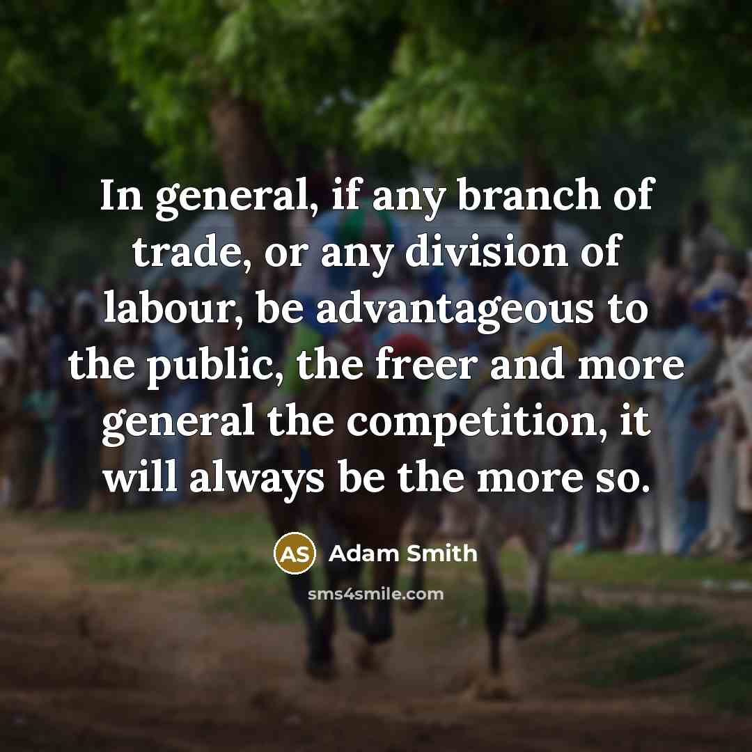 “In general, if any branch of trade, or any division…” quote by Adam Smith