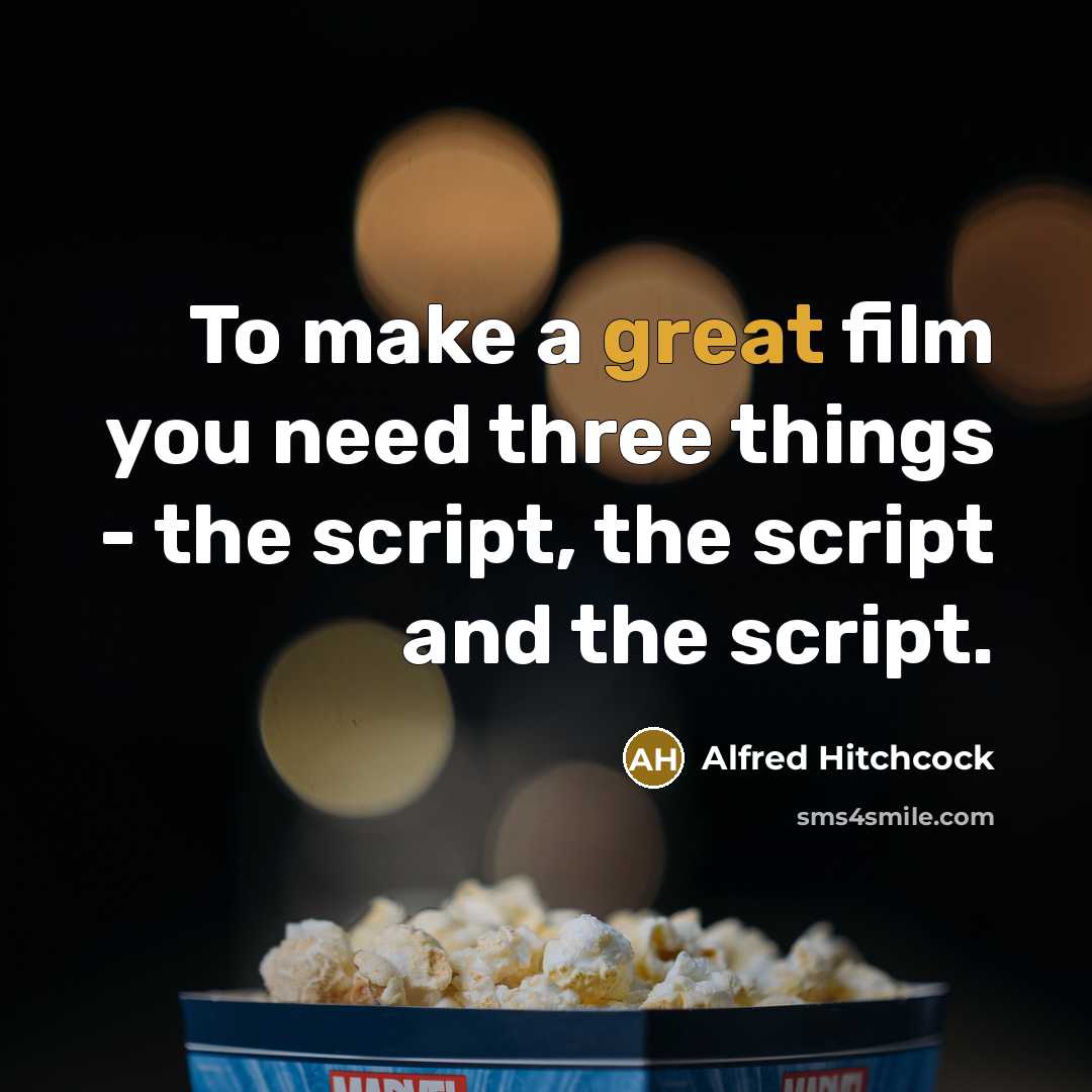 “To make a great film you need three things -…” quote by Alfred Hitchcock