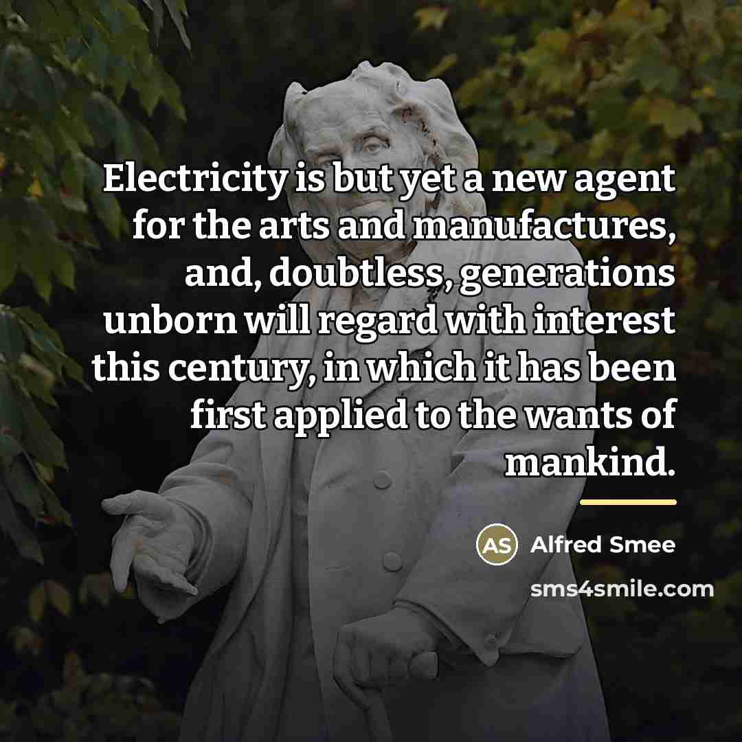 “Electricity is but yet a new agent for the arts…” quote by Alfred Smee