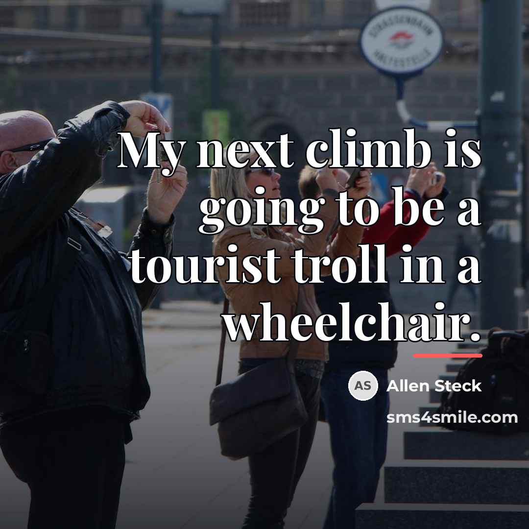 “My next climb is going to be a tourist troll…” quote by Allen Steck