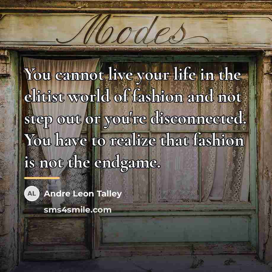 “You cannot live your life in the elitist world of…” quote by Andre Leon Talley