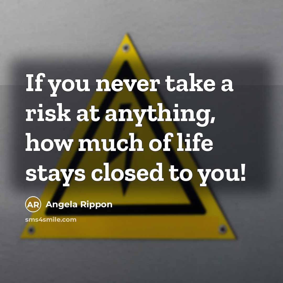 “If you never take a risk at anything, how much…” quote by Angela Rippon