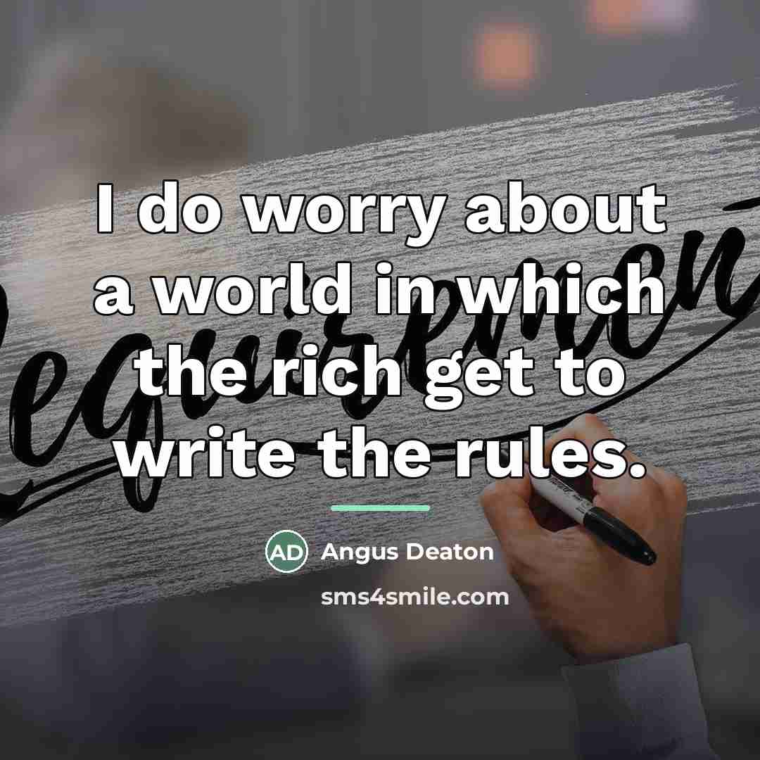 “I do worry about a world in which the rich…” quote by Angus Deaton