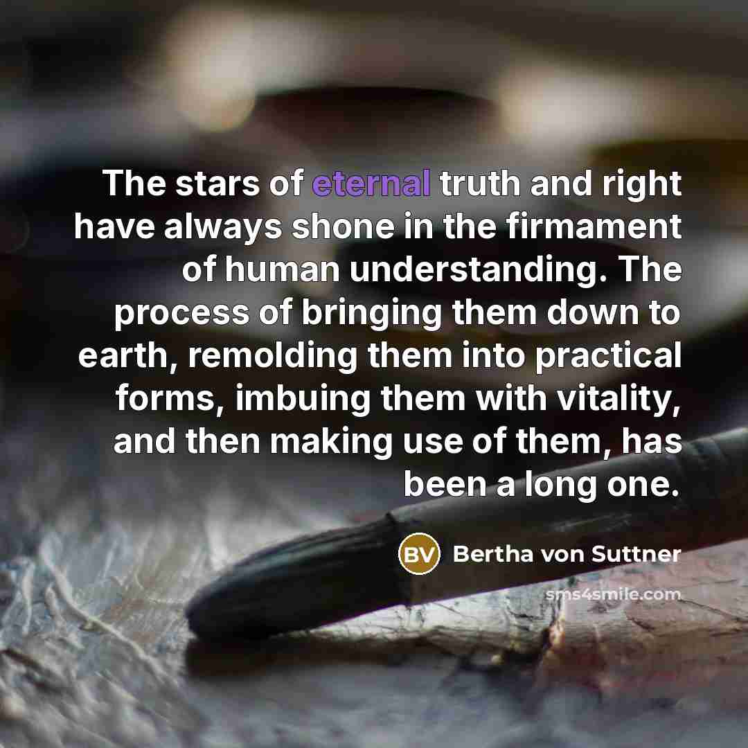 “The stars of eternal truth and right have always shone…” quote by Bertha von Suttner