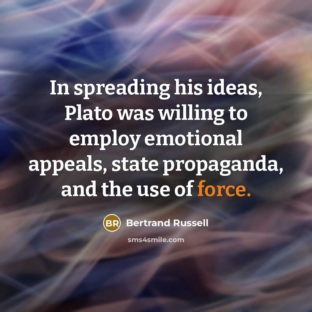 “In spreading his ideas, Plato was willing to employ emotional…” quote by Bertrand Russell