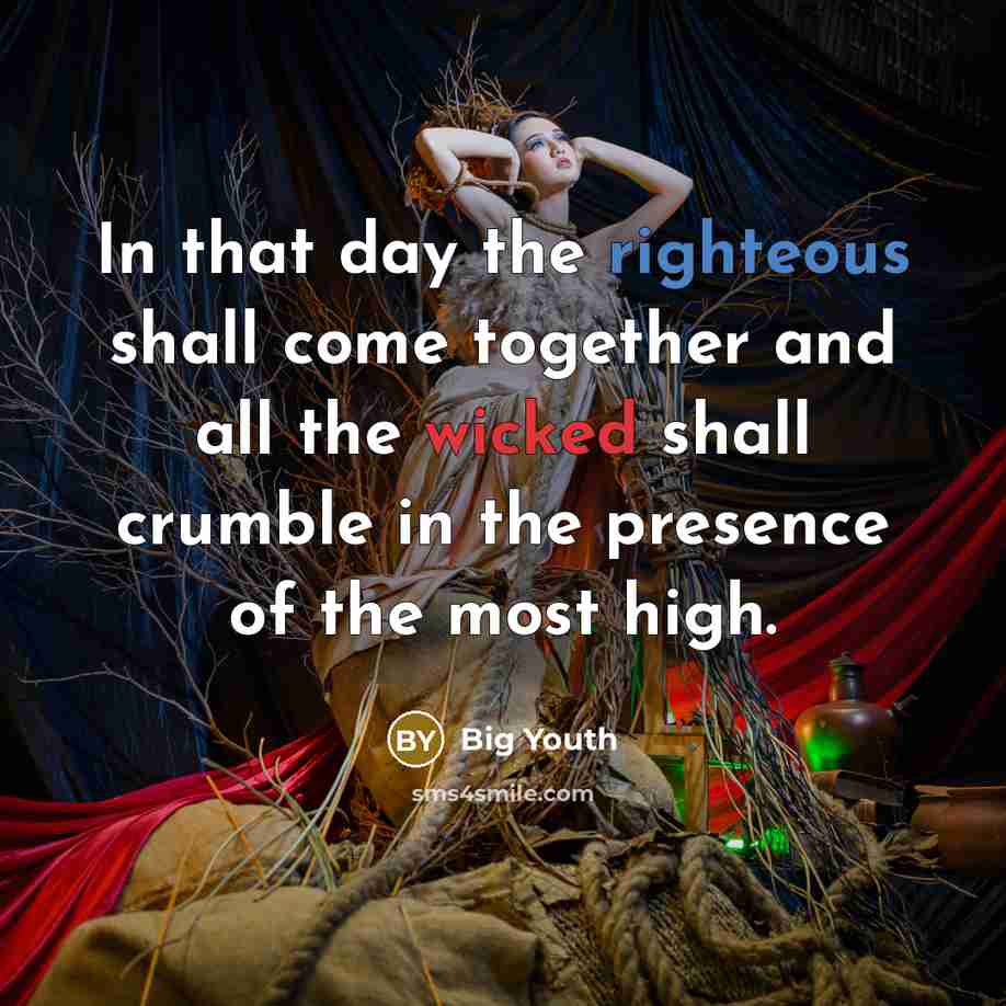 “In that day the righteous shall come together and all the wicked shall crumble in the presence of the most high.” quote by Big Youth