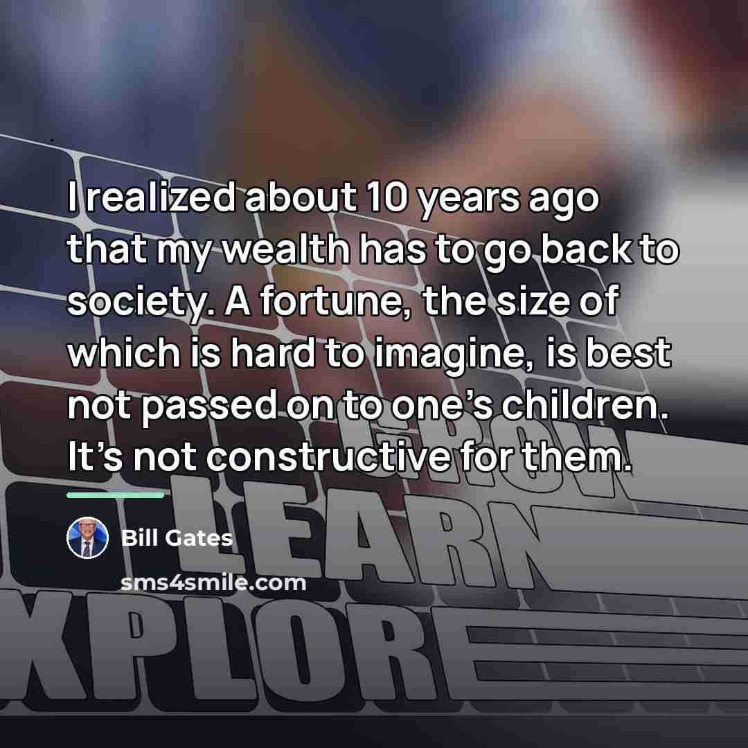 “I realized about 10 years ago that my wealth has…” quote by Bill Gates