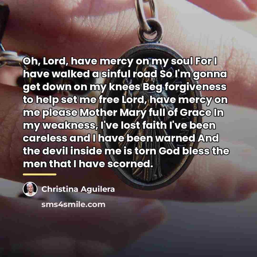 “Oh, Lord, have mercy on my soul For I have…” quote by Christina Aguilera