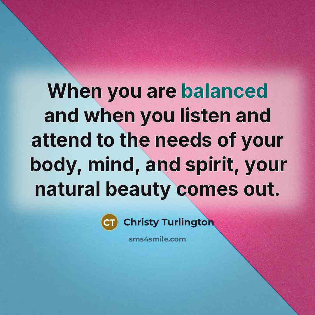 “When you are balanced and when you listen and attend…” quote by Christy Turlington