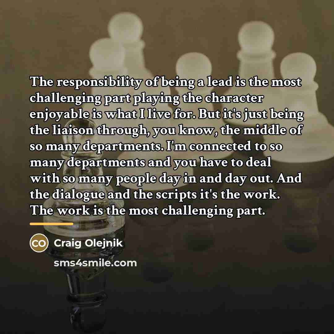 “The responsibility of being a lead is the most challenging…” quote by Craig Olejnik