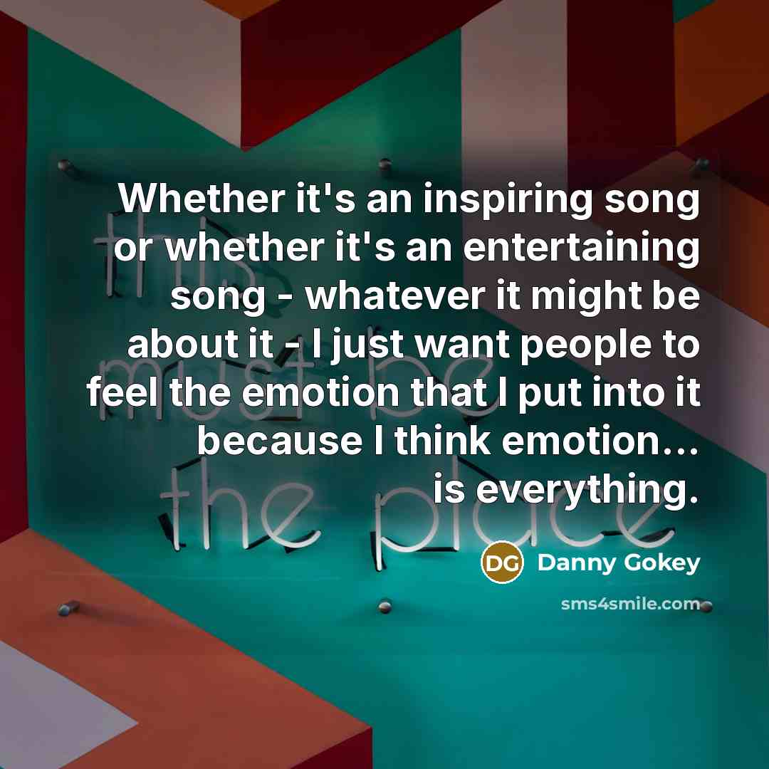 “Whether it's an inspiring song or whether it's an entertaining…” quote by Danny Gokey