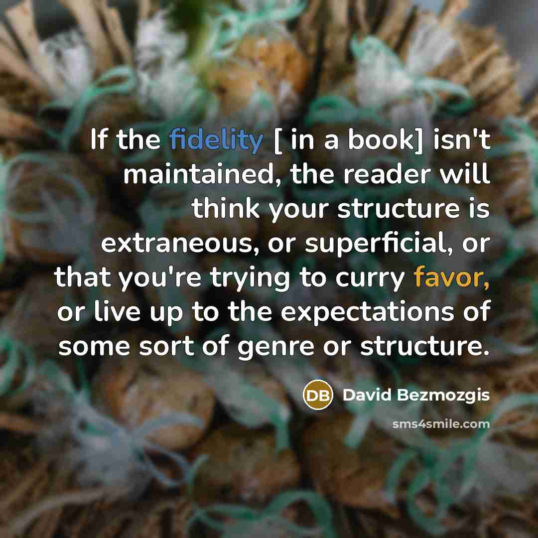 “If the fidelity [ in a book] isn't maintained, the…” quote by David Bezmozgis