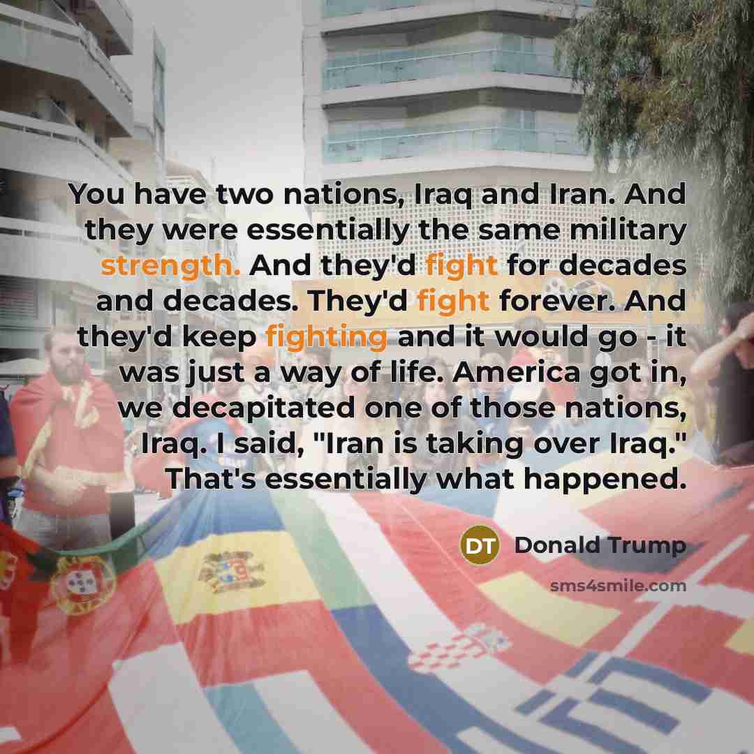 “You have two nations, Iraq and Iran. And they were…” quote by Donald Trump