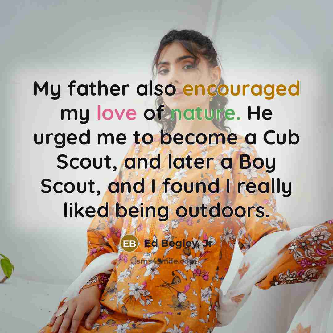 “My father also encouraged my love of nature. He urged…” quote by Ed Begley, Jr