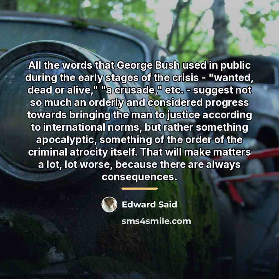 “All the words that George Bush used in public during…” quote by Edward Said