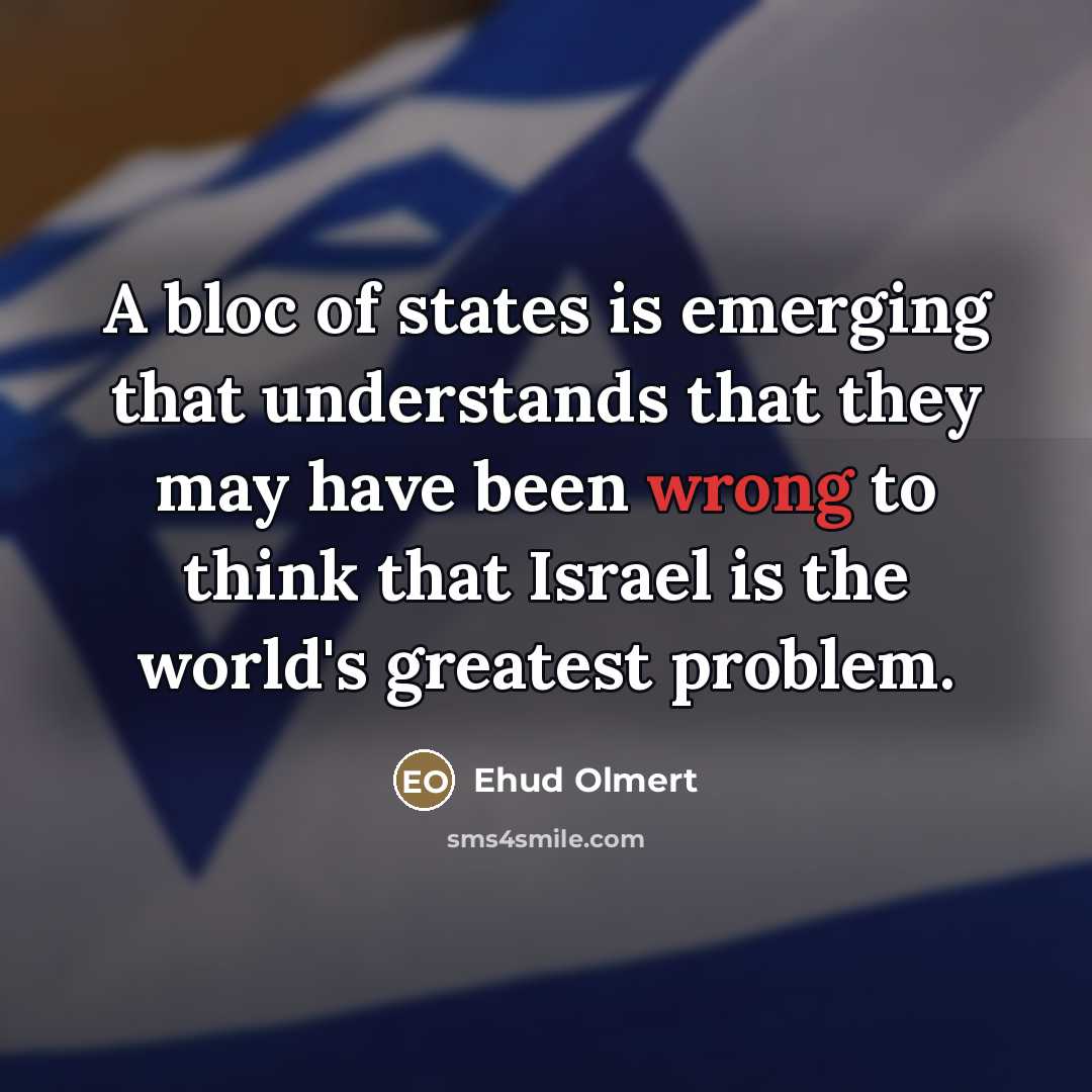 “A bloc of states is emerging that understands that they…” quote by Ehud Olmert