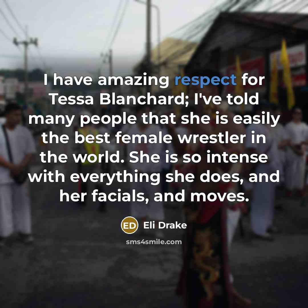 “I have amazing respect for Tessa Blanchard; I've told many…” quote by Eli Drake