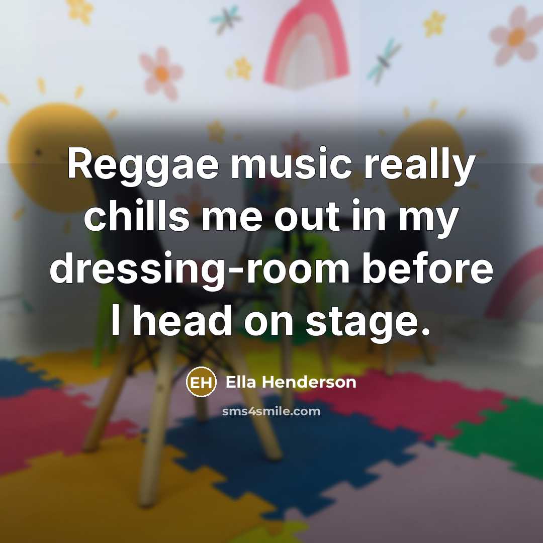 “Reggae music really chills me out in my dressing-room before…” quote by Ella Henderson
