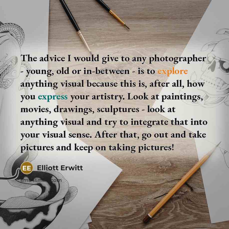 “The advice I would give to any photographer - young,…” quote by Elliott Erwitt