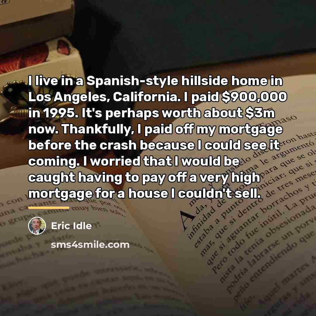 “I live in a Spanish-style hillside home in Los Angeles,…” quote by Eric Idle