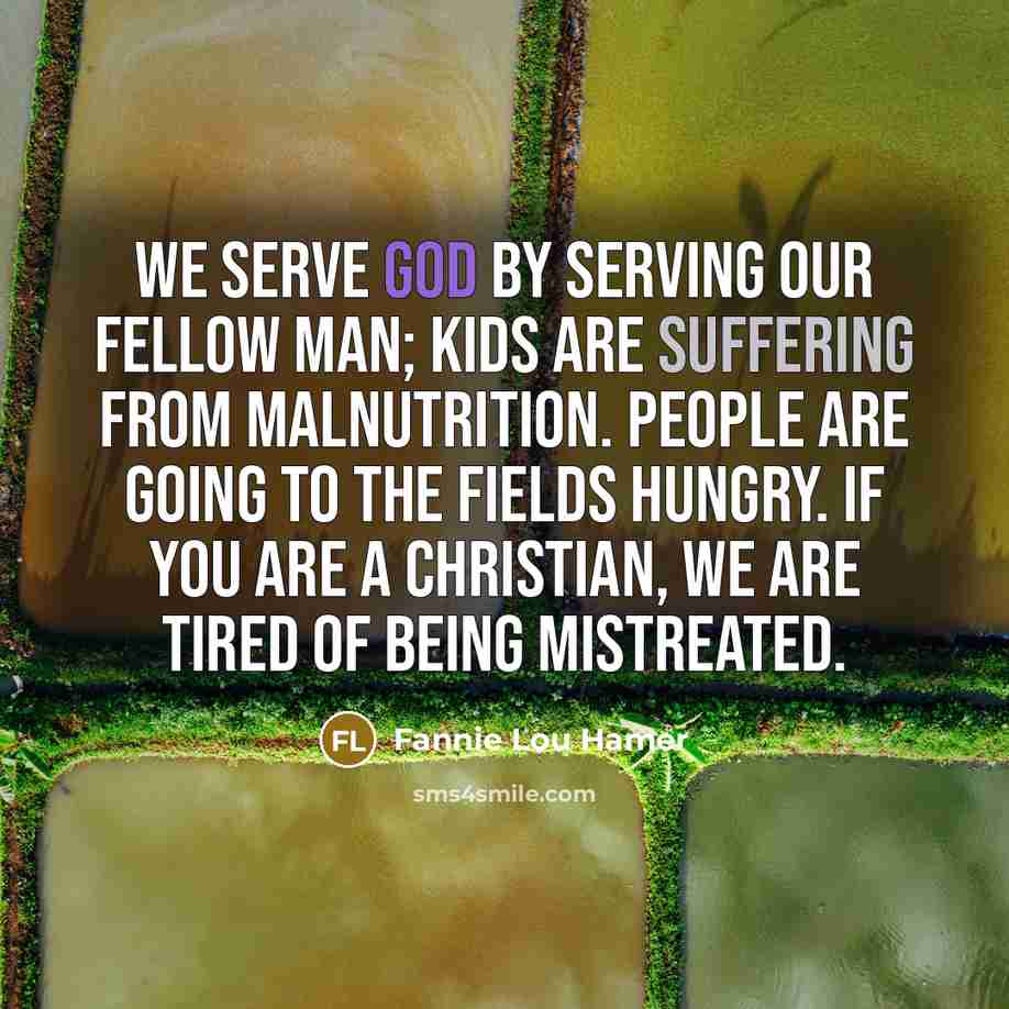 “We serve God by serving our fellow man; kids are…” quote by Fannie Lou Hamer