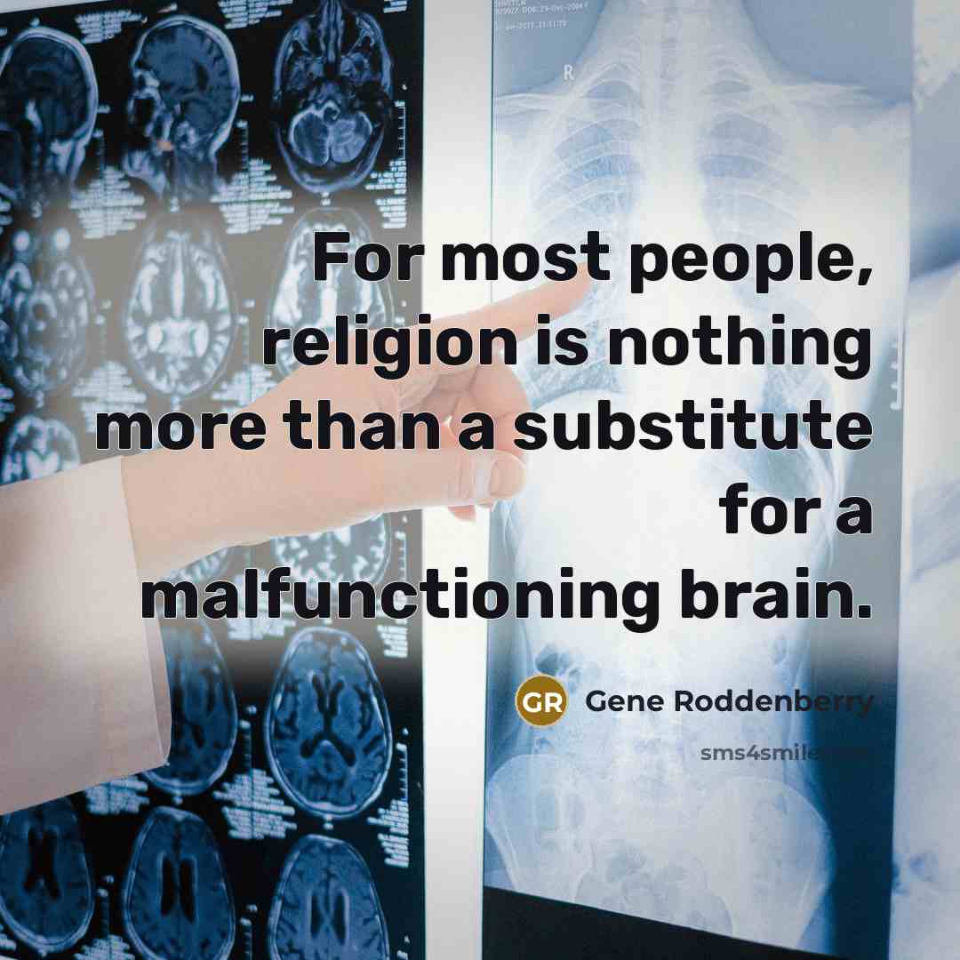 “For most people, religion is nothing more than a substitute…” quote by Gene Roddenberry