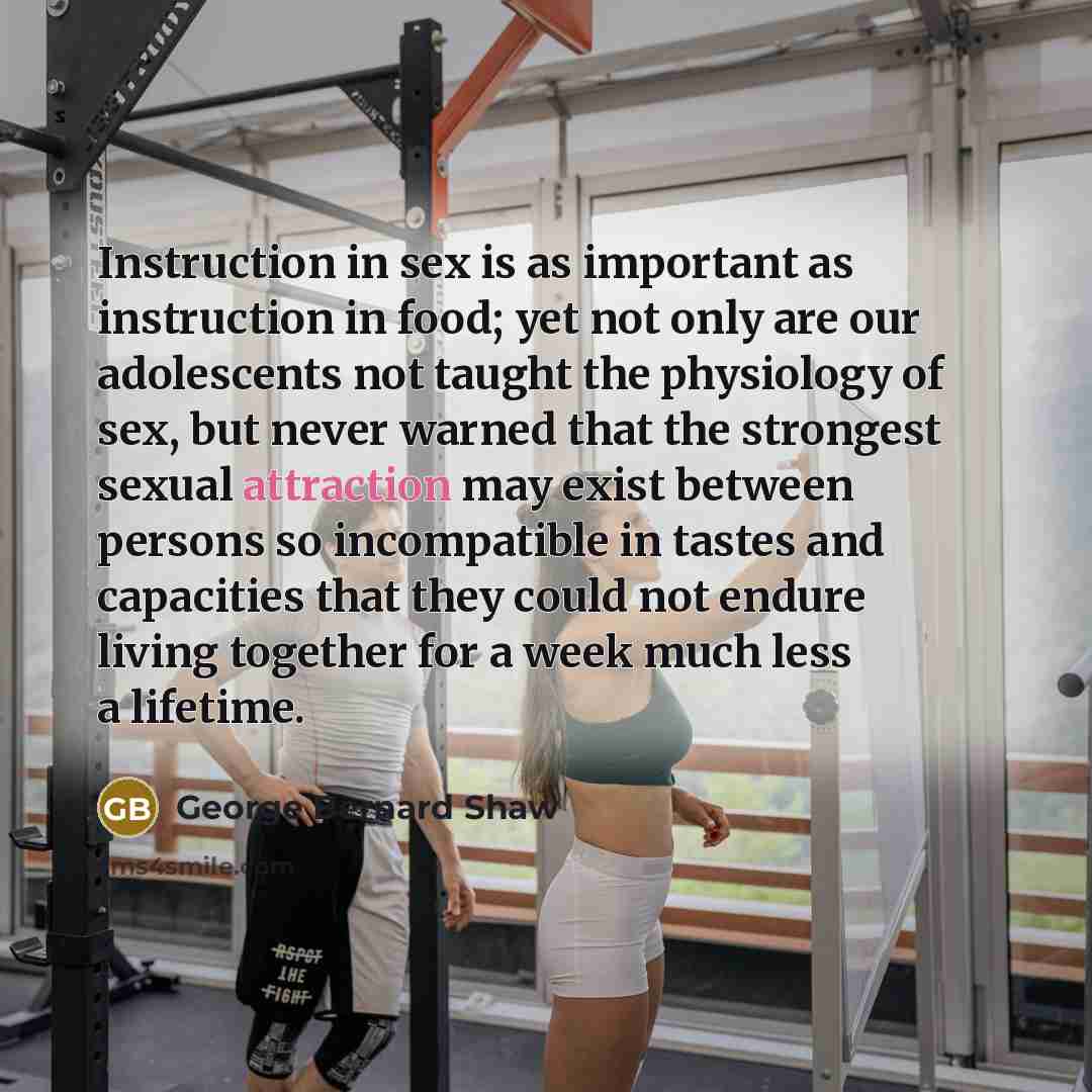 “Instruction in sex is as important as instruction in food;…” quote by George Bernard Shaw