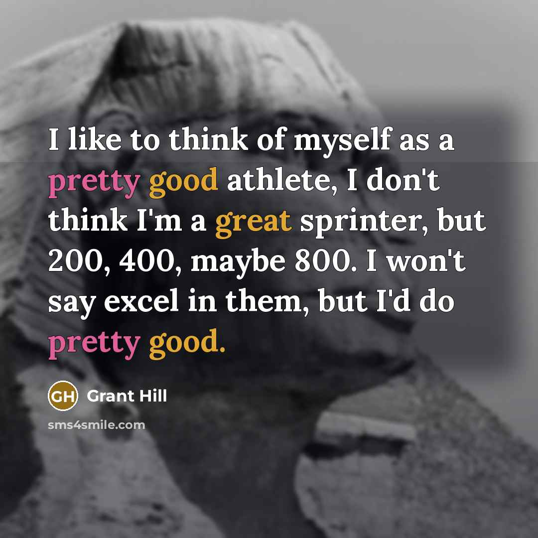 “I like to think of myself as a pretty good…” quote by Grant Hill