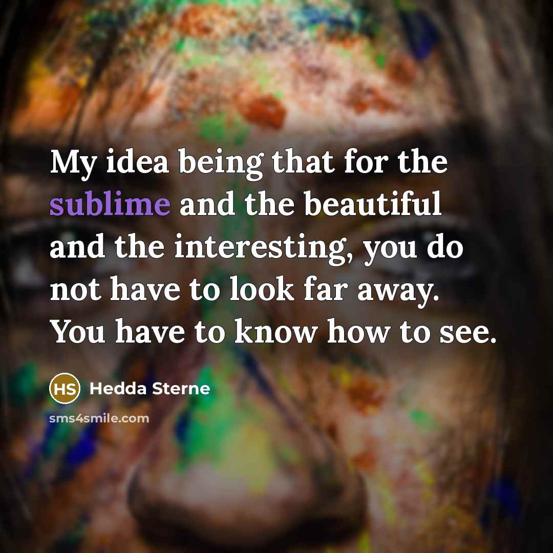 “My idea being that for the sublime and the beautiful…” quote by Hedda Sterne