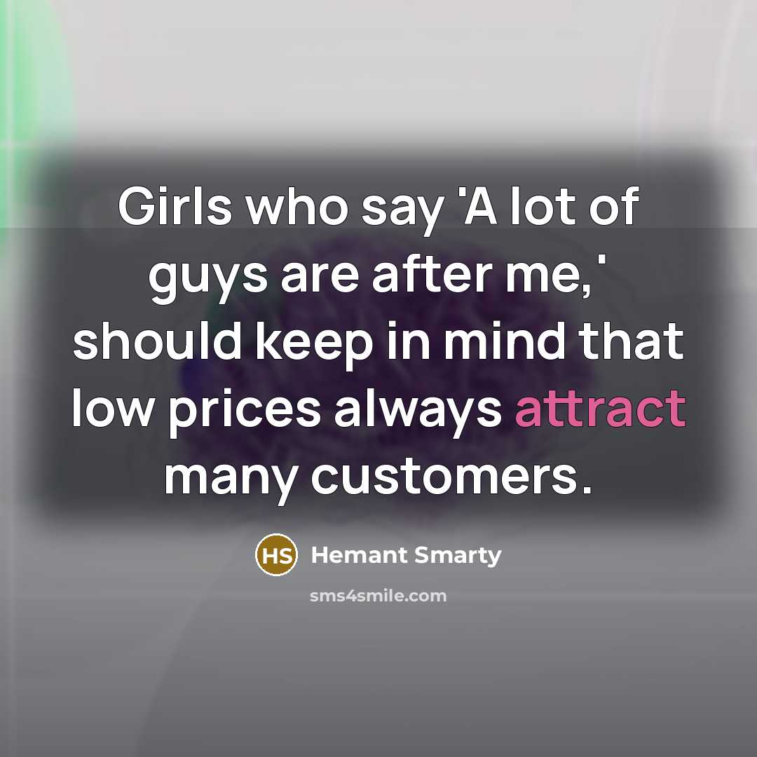 “Girls who say 'A lot of guys are after me,'…” quote by Hemant Smarty