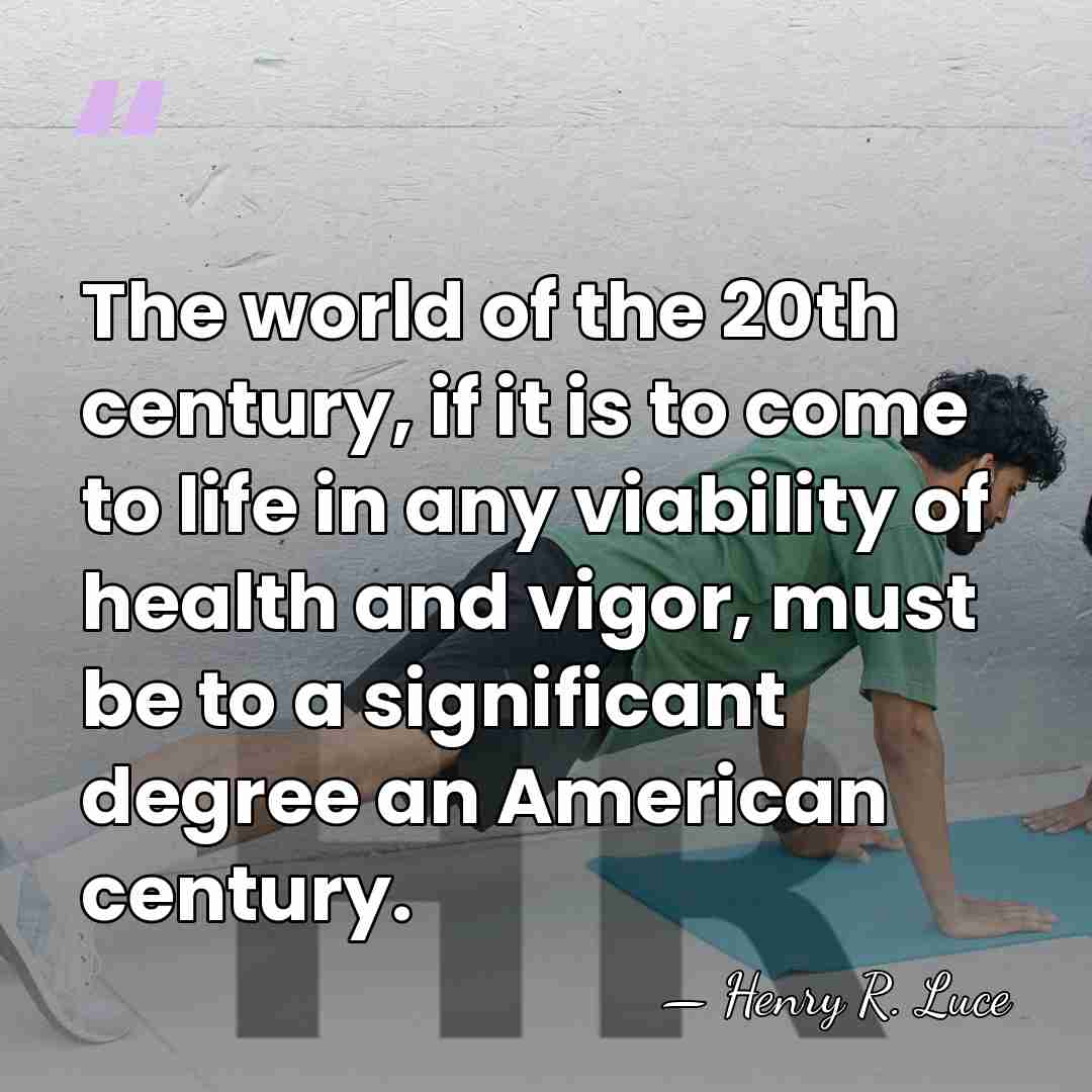 The world of the 20th century, if it is to come to&hellip; - Henry R. Luce