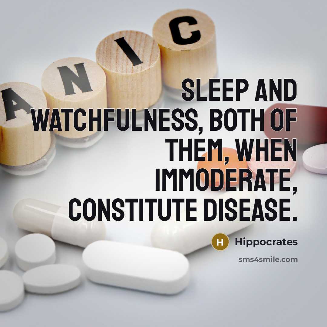 “Sleep and watchfulness, both of them, when immoderate, constitute disease.…” quote by Hippocrates