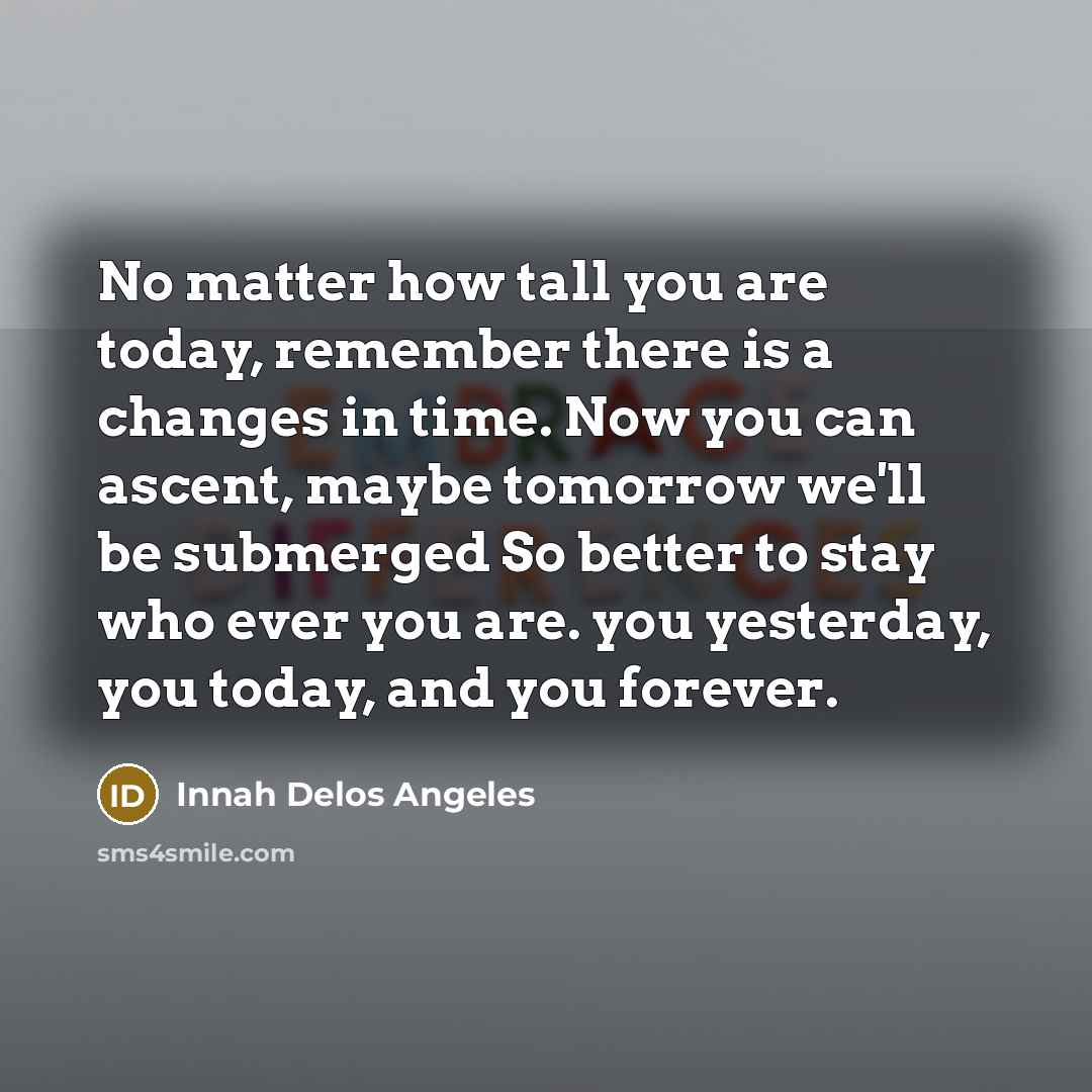 “No matter how tall you are today, remember there is…” quote by Innah Delos Angeles