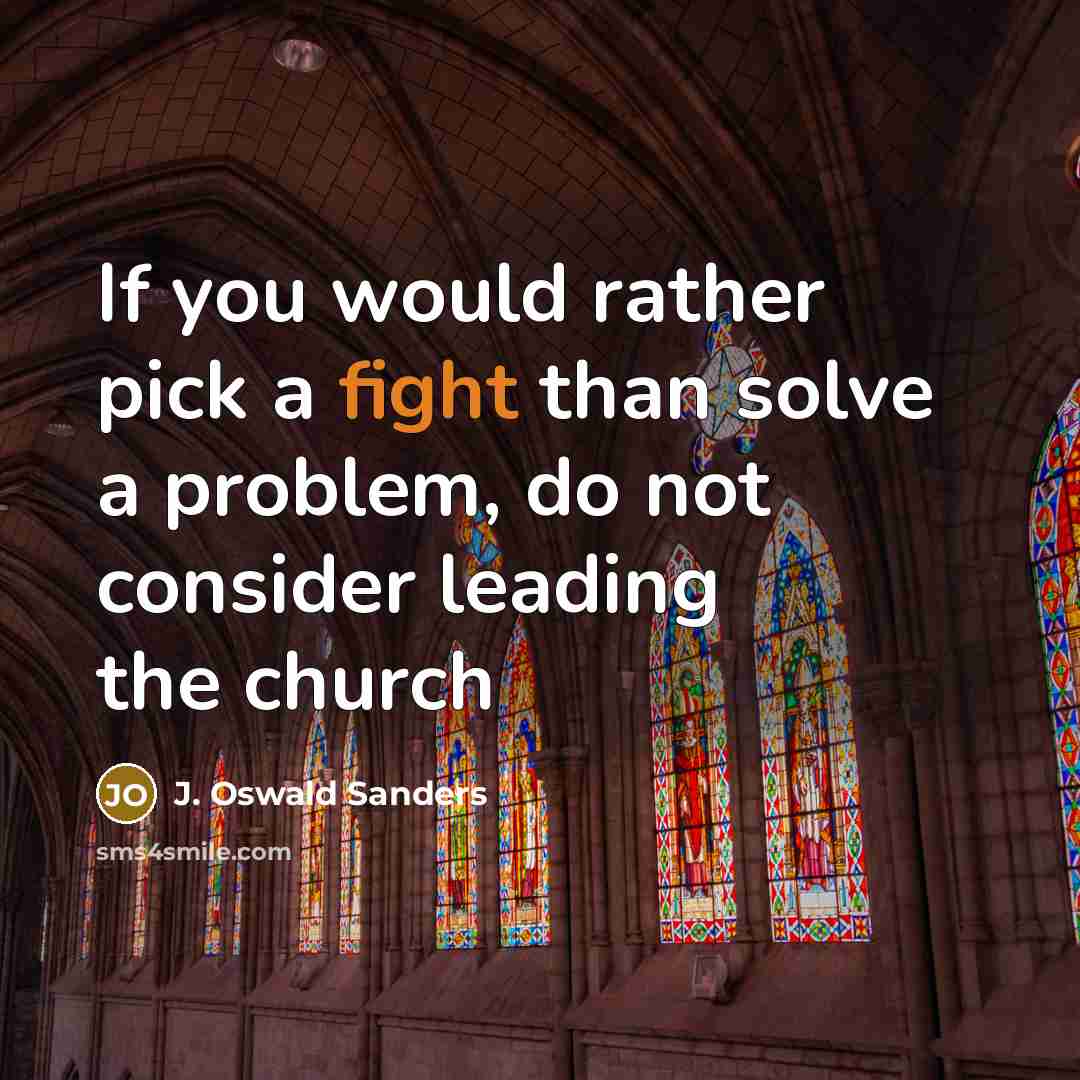 “If you would rather pick a fight than solve a…” quote by J. Oswald Sanders