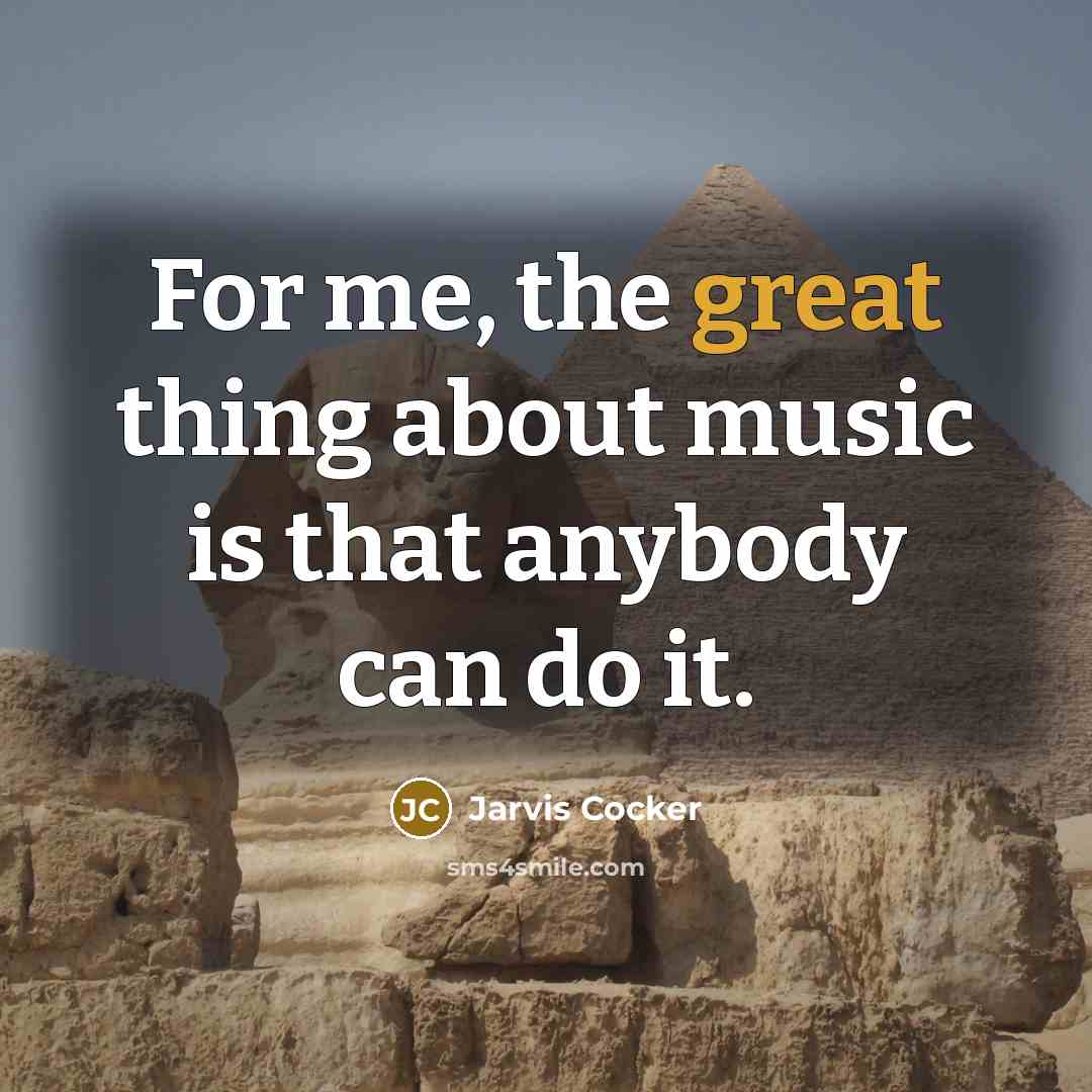 “For me, the great thing about music is that anybody…” quote by Jarvis Cocker