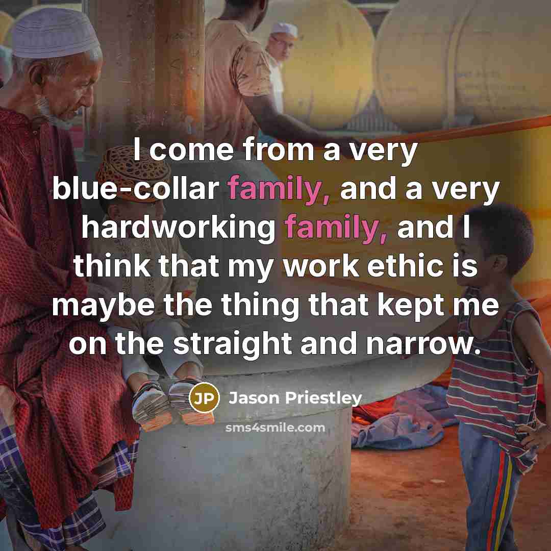 “I come from a very blue-collar family, and a very…” quote by Jason Priestley