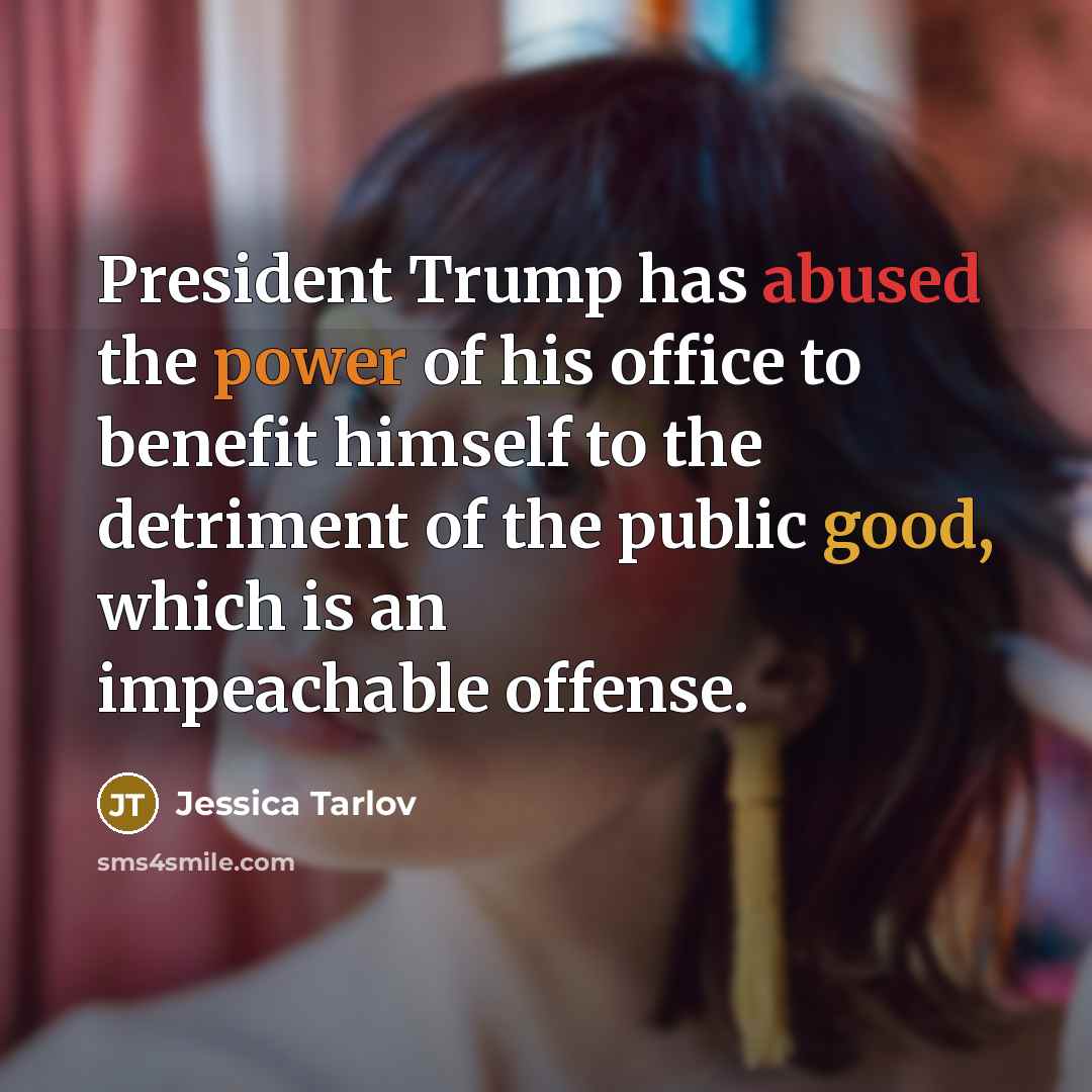 “President Trump has abused the power of his office to…” quote by Jessica Tarlov