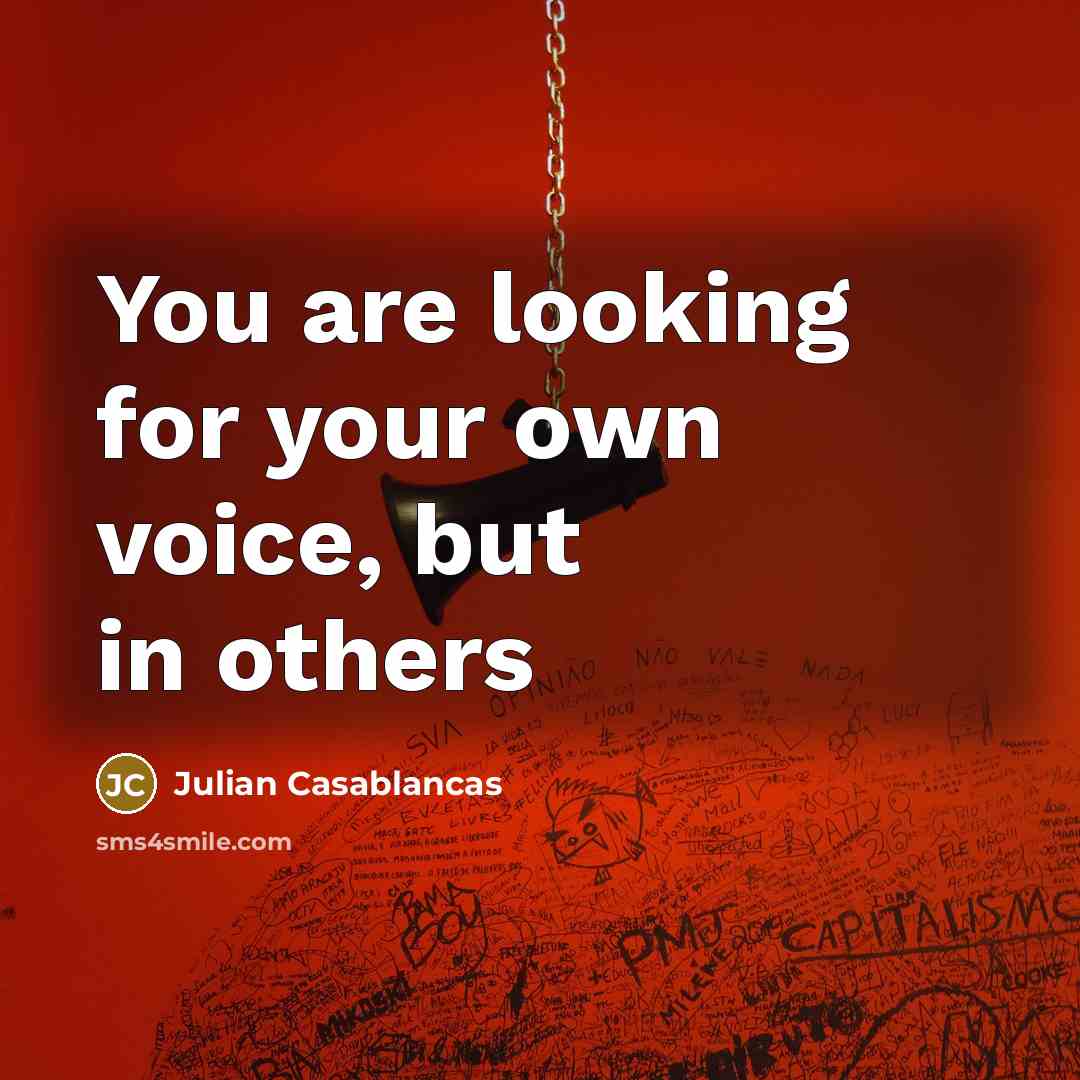 “You are looking for your own voice, but in others” quote by Julian Casablancas