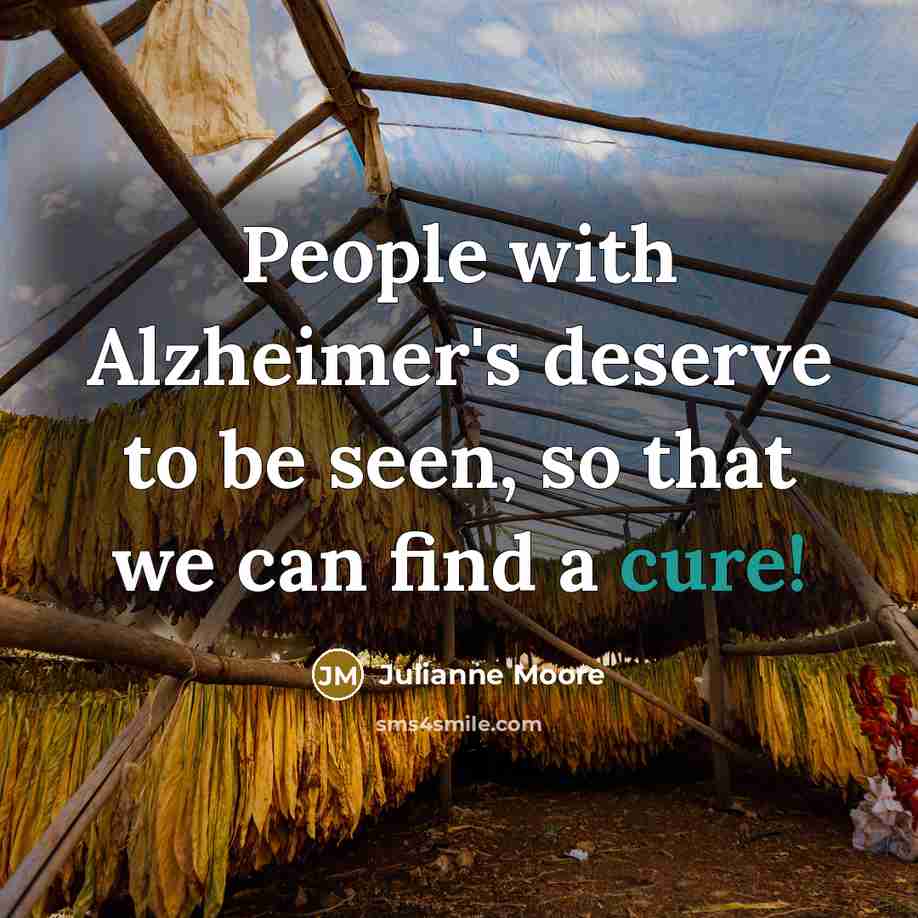 “People with Alzheimer's deserve to be seen, so that we…” quote by Julianne Moore