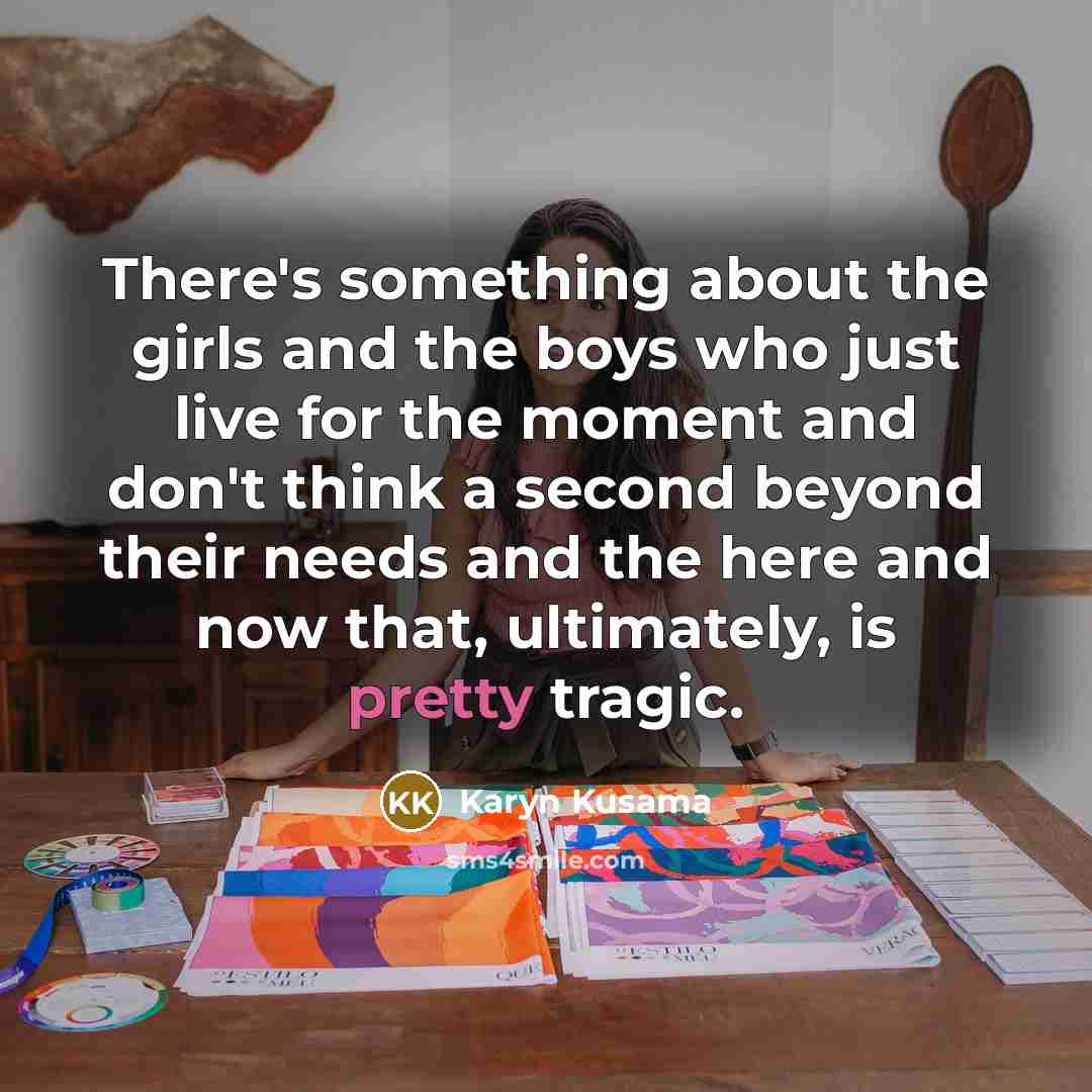 “There's something about the girls and the boys who just…” quote by Karyn Kusama
