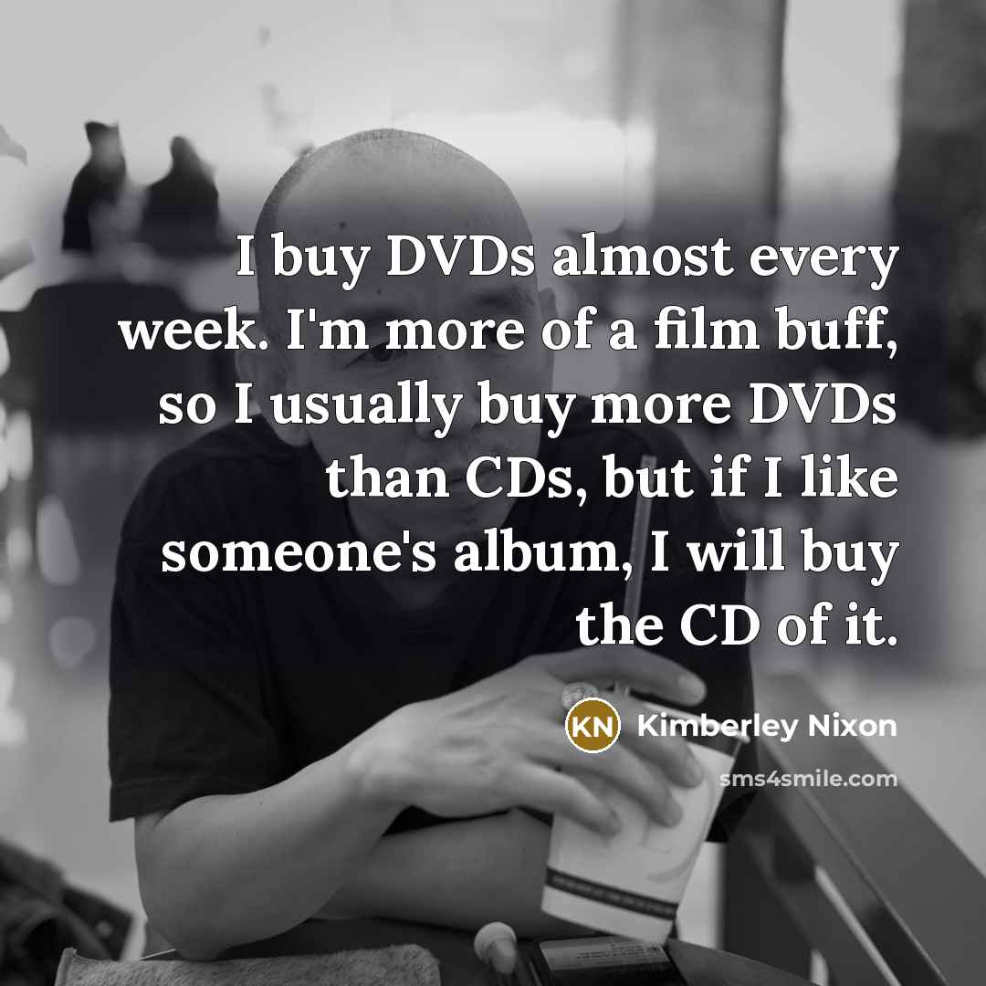 “I buy DVDs almost every week. I'm more of a…” quote by Kimberley Nixon