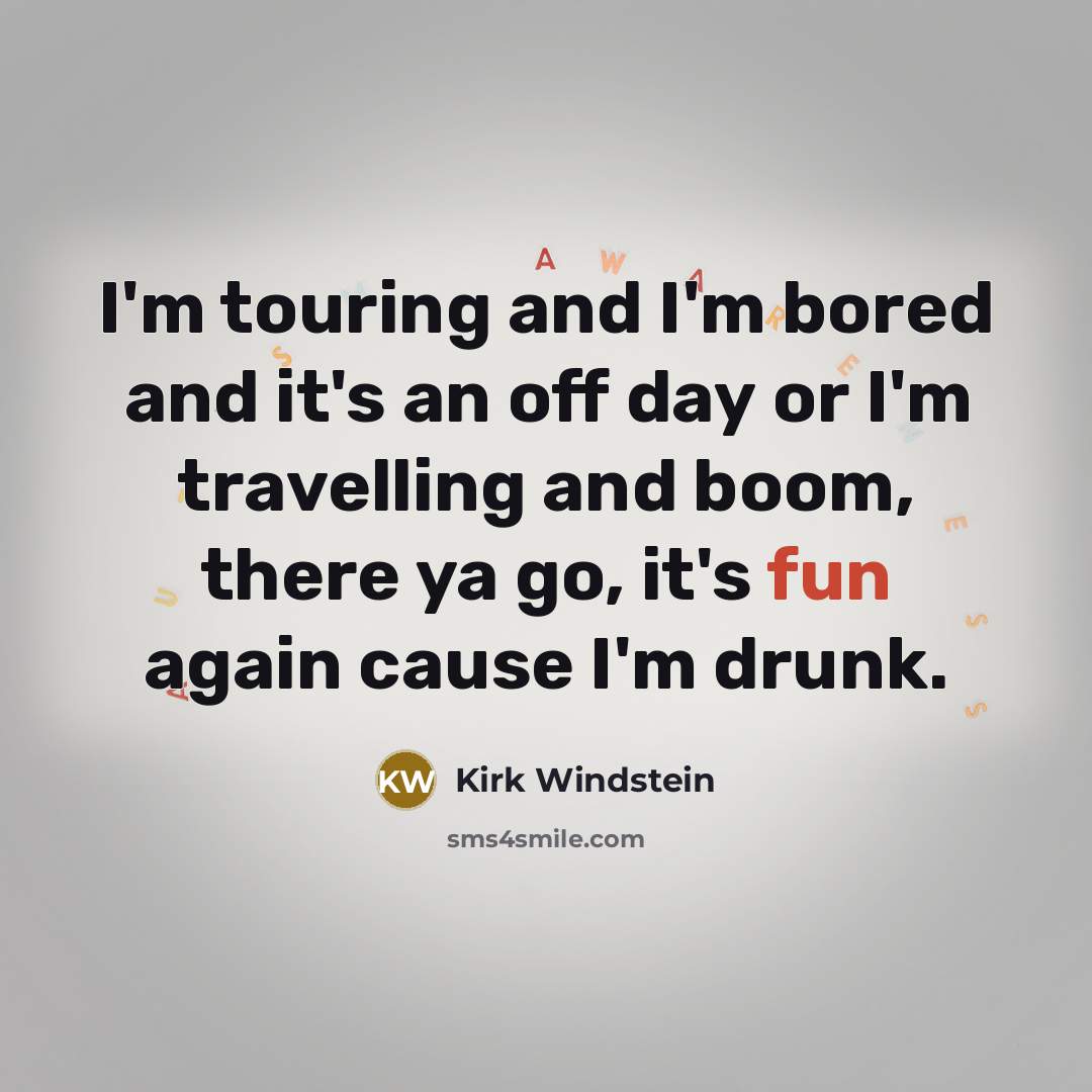 “I'm touring and I'm bored and it's an off day…” quote by Kirk Windstein