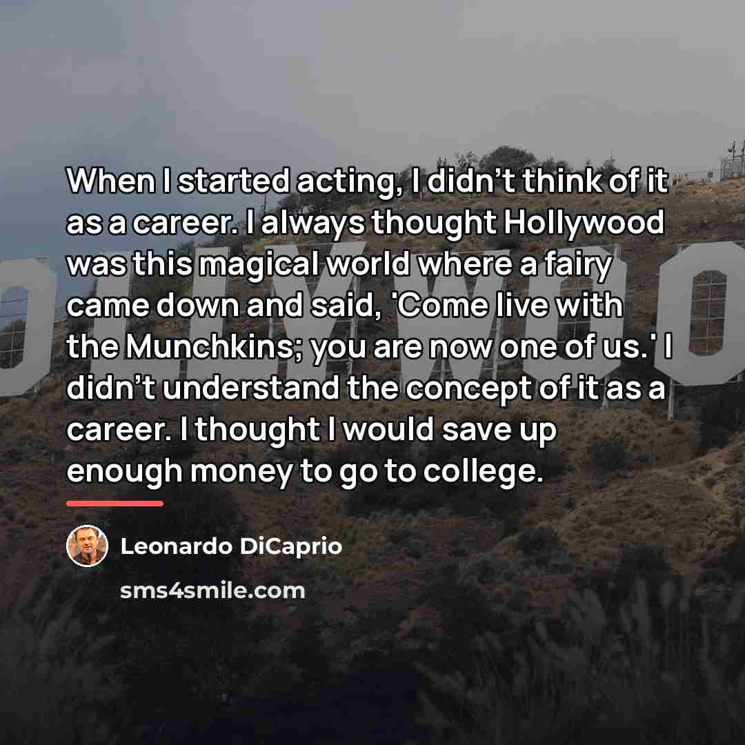 “When I started acting, I didn't think of it as…” quote by Leonardo DiCaprio