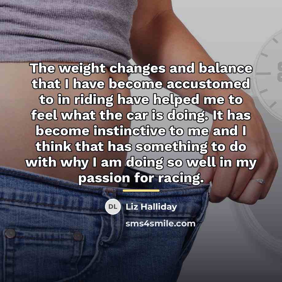 “The weight changes and balance that I have become accustomed…” quote by Liz Halliday