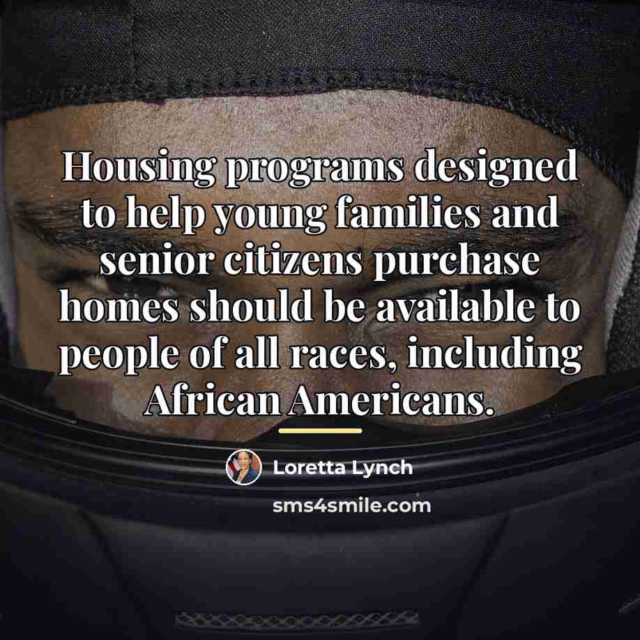 “Housing programs designed to help young families and senior citizens…” quote by Loretta Lynch
